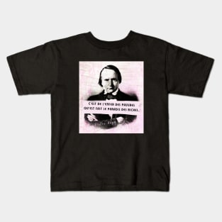 Copy of Victor Hugo portrait and quote: C'est de l'enfer des pauvres qu'est fait le paradis des riches Kids T-Shirt